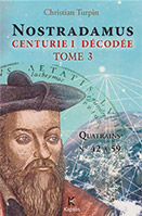 Nostradamus, Centurie I d&eacute;cod&eacute;e, Tome 3 : Q N&deg; 42 &agrave; 59