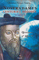 Nostradamus, Centurie I d&eacute;cod&eacute;e, Tome 4 : Q N&deg; 60 &agrave; 79